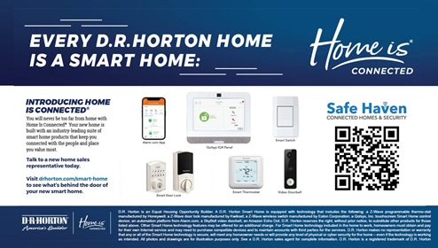 Home Is Connected® Smart Home Technology is included in your new home and comes with an industry-leading suite of smart home products including touchscreen interface, HD video doorbell, smart door lock, smart thermostat, smart light switch all controlled by smartphone app with voice!