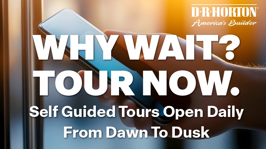 Why wait? Tour now.