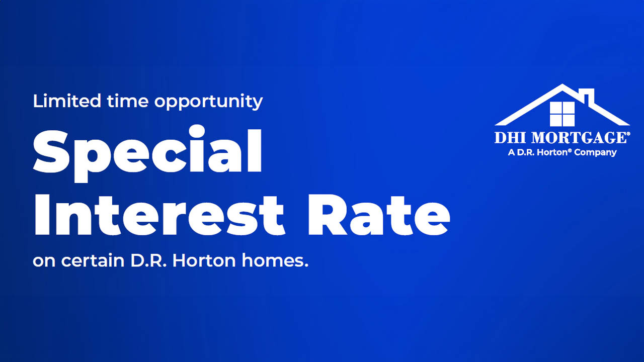 Blue background with white lettering Limited time opportunity Special Interest Rate on certain D.R. Horton homes. DHI Mortgage a D.R. Horton Company