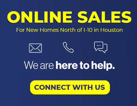 Online sales for new homes North of I-10 in Houston. We are here to help. Connect with us. Email, phone, and text icons. Blue background.