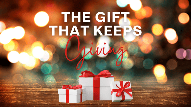 The Gift That Keeps Giving