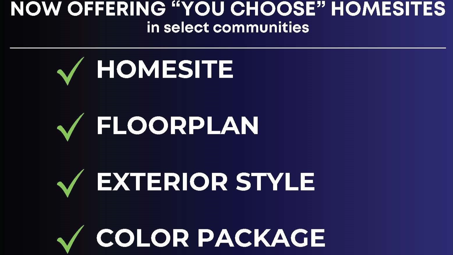 At D.R. Horton, we’re offering an incredible opportunity to CHOOSE!