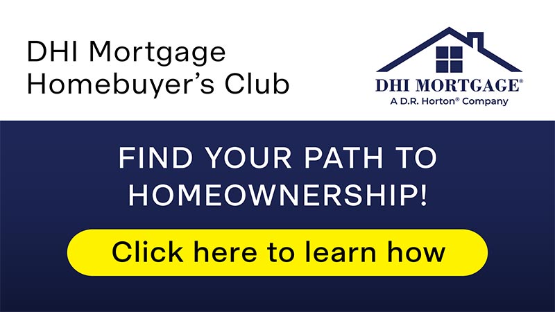 DHI Mortgage Homebuyer's Club.