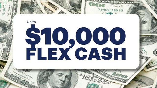 Up to $10,000 in flex cash
