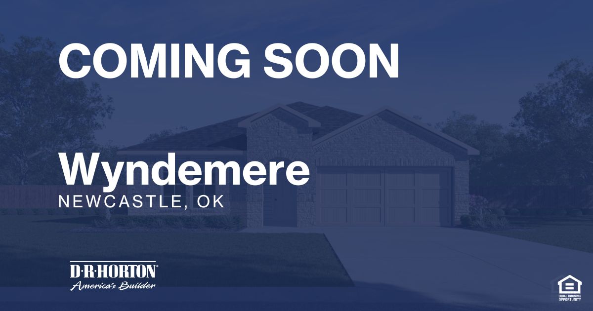 New Homes in Wyndemere Newcastle, OK D.R. Horton