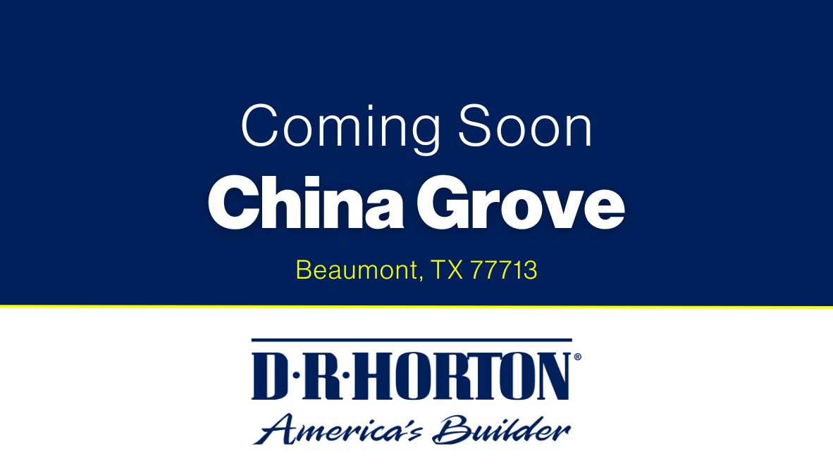 New Homes in China Grove BEAUMONT, TX D.R. Horton
