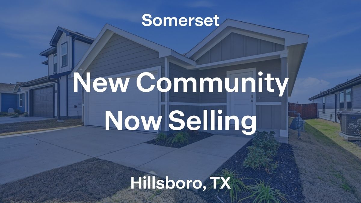New Community Now Selling Hillsboro, TX