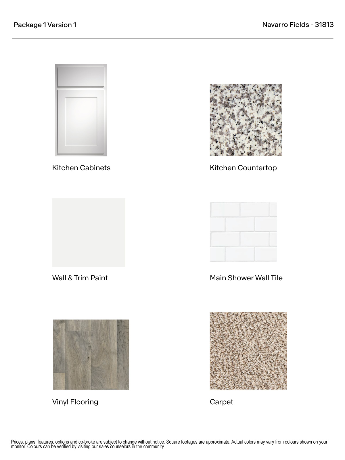 Version 1 Package 1white cabinets, granite countertops in the kitchen, vinyl flooring, and carpet.