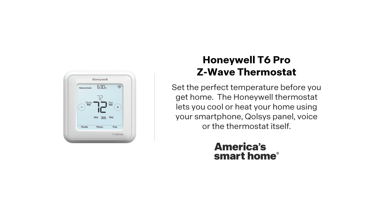 Americas smart home® includes a Z-wave Thermostat. It lets you cool or heat from the panel or the app.