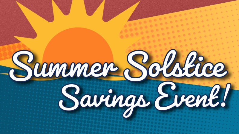 Summer Solstice Savings Event!